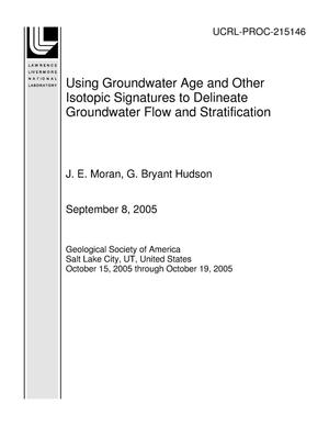 Using Groundwater Age and Other Isotopic Signatures to Delineate Groundwater Flow and Stratification