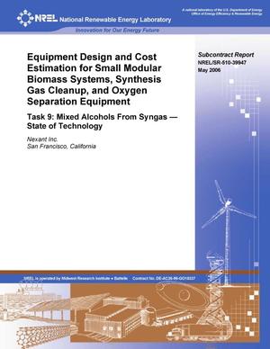 Equipment Design and Cost Estimation for Small Modular Biomass Systems, Synthesis Gas Cleanup, and Oxygen Separation Equipment; Task 9: Mixed Alcohols From Syngas -- State of Technology