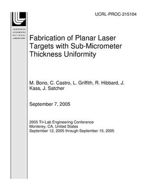 Fabrication of Planar Laser Targets with Sub-Micrometer Thickness Uniformity