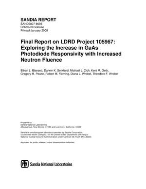 Final report on LDRD project 105967 : exploring the increase in GaAs photodiode responsivity with increased neutron fluence.