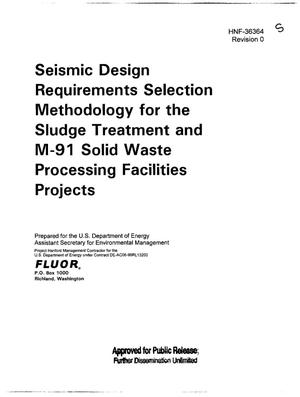 SEISMIC DESIGN REQUIREMENTS SELECTION METHODOLOGY FOR THE SLUDGE TREATMENT & M-91 SOLID WASTE PROCESSING FACILITIES PROJECTS