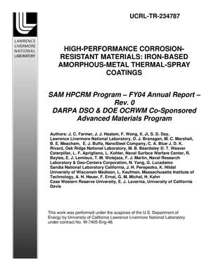 High-Performance Corrosion-Resistant Materials: Iron-Based Amorphous-Metal Thermal-Spray Coatings: SAM HPCRM Program ? FY04 Annual Report ? Rev. 0 - DARPA DSO & DOE OCRWM Co-Sponsored Advanced Materials Program