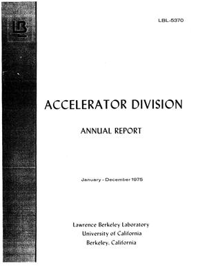 Lawrence Berkeley Laboratory Accelerator Division Annual Report: 1975