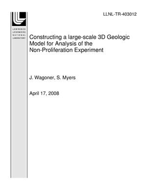 Constructing a large-scale 3D Geologic Model for Analysis of the Non-Proliferation Experiment