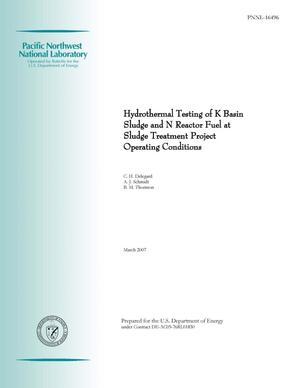 Hydrothermal Testing of K Basin Sludge and N Reactor Fuel at Sludge Treatment Project Operating Conditions