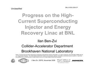 Progress on the High Current Superconducting Injector and Energy Recovery Linac at BNL