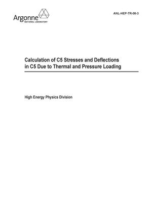 Calculation of C5 Stresses and Deflections in C5 Due to Thermal and Pressure Loading.