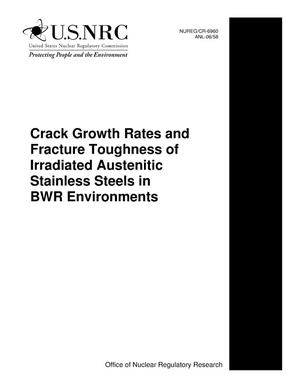 Crack growth rates and fracture toughness of irradiated austenitic stainless steels in BWR environments.