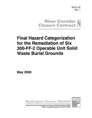 Final Hazard Categorization for the Remediation of Six 300-FF-2 Operable Unit Solid Waste Burial Grounds