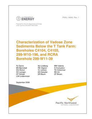 Characterization of Vadose Zone Sediments Below the T Tank Farm: Boreholes C4104, C4105, 299-W10-196, and RCRA Borehole 299-W11-39