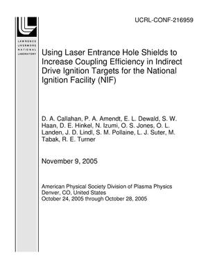 Using Laser Entrance Hole Shields to Increase Coupling Efficiency in Indirect Drive Ignition Targets for the National Ignition Facility (NIF)