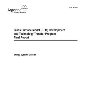 Glass Furnace Model (GFM) Development and Technology Transfer Program Final Report.