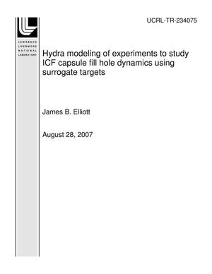 Hydra modeling of experiments to study ICF capsule fill hole dynamics using surrogate targets