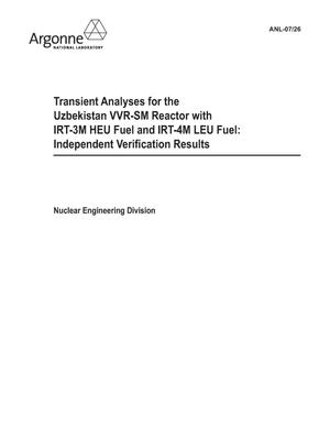 Transient Analyses for the Uzbekistan VVR-SM Reactor with IRT-3M HEU Fuel and IRT-4M LEU fuel : ANL Independent Verification Results.