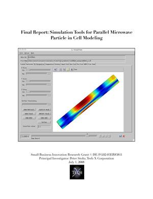 Final Report for "Simulation Tools for Parallel Microwave Particle in Cell Modeling"