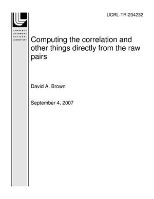Computing the Correlation and Other Things Directly From the Raw Pairs