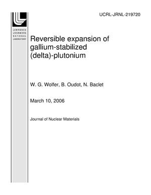 Reversible expansion of gallium-stabilized (delta)-plutonium