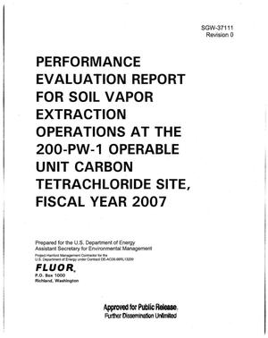 PERFORMANCE EVALUATION REPORT FOR SOIL VAPOR EXTRACTION OPERATIONS AT THE 200-PW-1 OPERABLE UNIT CARBON TETRACHLORIDE SITE FY2007