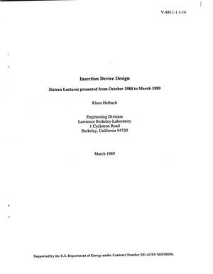 Insertion Device Design, Sixteen Lectures Presented from October 1988 to March 1989