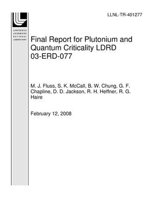 Final Report for Plutonium and Quantum Criticality LDRD 03-ERD-077