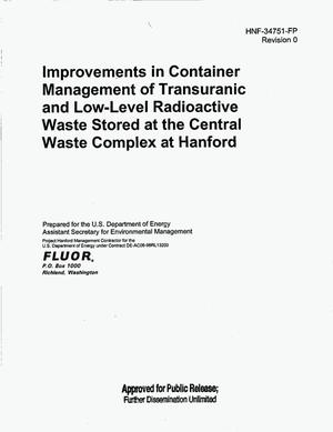 IMPROVEMENTS IN CONTAINER MANAGEMENT OF TRANSURANIC (TRU) AND LOW LEVEL RADIOACTIVE WASTE STORED AT THE CENTRAL WASTE COMPLEX (CWC) AT HANFORD