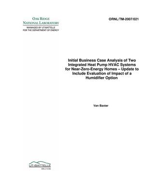 Initial Business Case Analysis of Two Integrated Heat Pump HVAC Systems for Near-Zero-Energy Homes - Update to Include Evaluation of Impact of Including a Humidifier Option