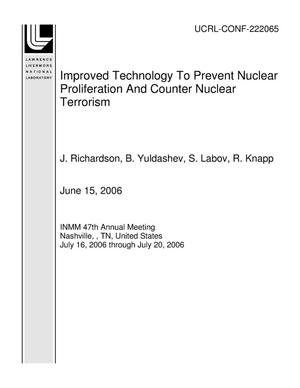 Improved Technology To Prevent Nuclear Proliferation And Counter Nuclear Terrorism