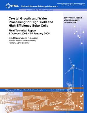 Crystal Growth and Wafer Processing for High Yield and High Efficiency Solar Cells: Final Report, 1 October 2003 - 15 January 2008