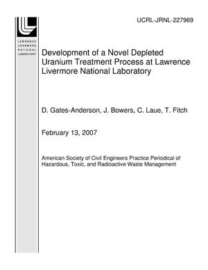 Development of a Novel Depleted Uranium Treatment Process at Lawrence Livermore National Laboratory
