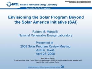 Envisioning the Solar Program Beyond the Solar America Initiative (SAI)
