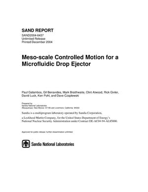 Meso-scale controlled motion for a microfluidic drop ejector.