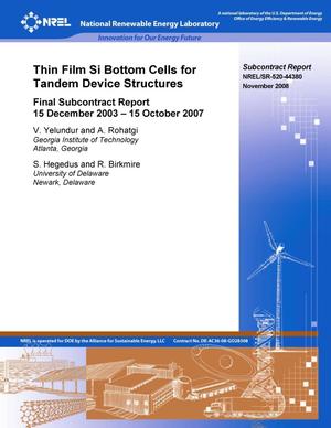 Thin Film Si Bottom Cells for Tandem Device Structures: Final Technical Report, 15 December 2003 - 15 October 2007