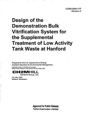 DESIGN OF THE DEMOSNTRATION BULK VITRIFICATION SYSTEM FOR THE SUPPLEMENTAL TREATMENT OF LOW ACTIVITY TANK WASTE AT HANFORD