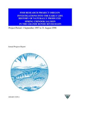 Investigations into the Early Life History of Naturally Spring Chinook Salmon in the Grande Ronde River Basin : Fish Research Project Oregon : Annual Progress Report Project Period 1 September 1997 to 31 August 1998.