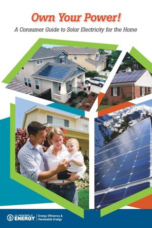 Own Your Power! A Consumer Guide to Solar Electricity for the Home (Brochure)