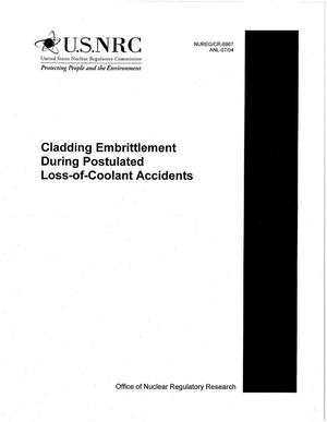 Cladding Embrittlement During Postulated Loss-Of-Coolant Accidents.
