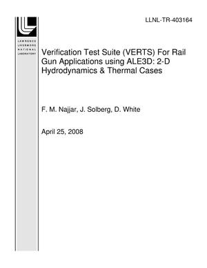 Verification Test Suite (VERTS) For Rail Gun Applications using ALE3D: 2-D Hydrodynamics & Thermal Cases