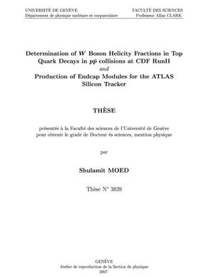 Determination of W boson helicity fractions in top quark decays in p anti-p collisions at CDF Run II and production of endcap modules for the ATLAS Silicon Tracker