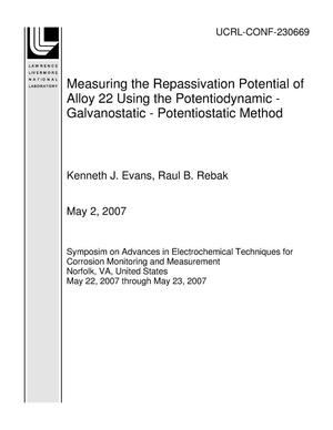 Measuring the Repassivation Potential of Alloy 22 Using the Potentiodynamic - Galvanostatic - Potentiostatic Method