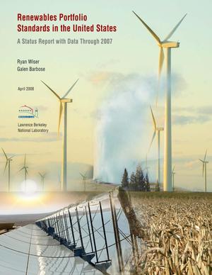Renewable Portfolio Standards in the United States - A Status Report with Data Through 2007