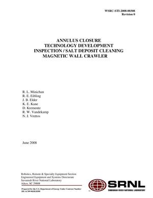 ANNULUS CLOSURE TECHNOLOGY DEVELOPMENT INSPECTION/SALT DEPOSIT CLEANING MAGNETIC WALL CRAWLER