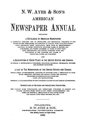 N. W. Ayer & Son's American Newspaper Annual: containing a Catalogue of American Newspapers, a List of All Newspapers of the United States and Canada, 1898, Volume 1