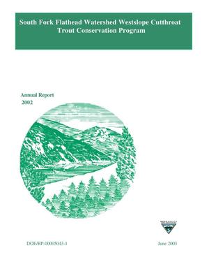 South Fork Flathead Watershed Westslope Cutthroat Trout Conservation Program, Annual Report 2002.