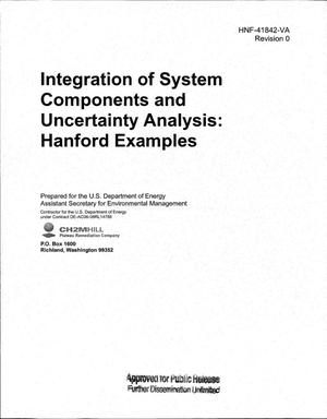 INTEGRATION OF SYSTEM COMPONENTS AND UNCERTAINTY ANALYSIS - HANFORD EXAMPLES