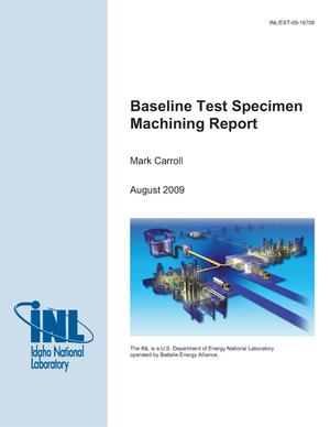 Baseline Test Specimen Machining Report