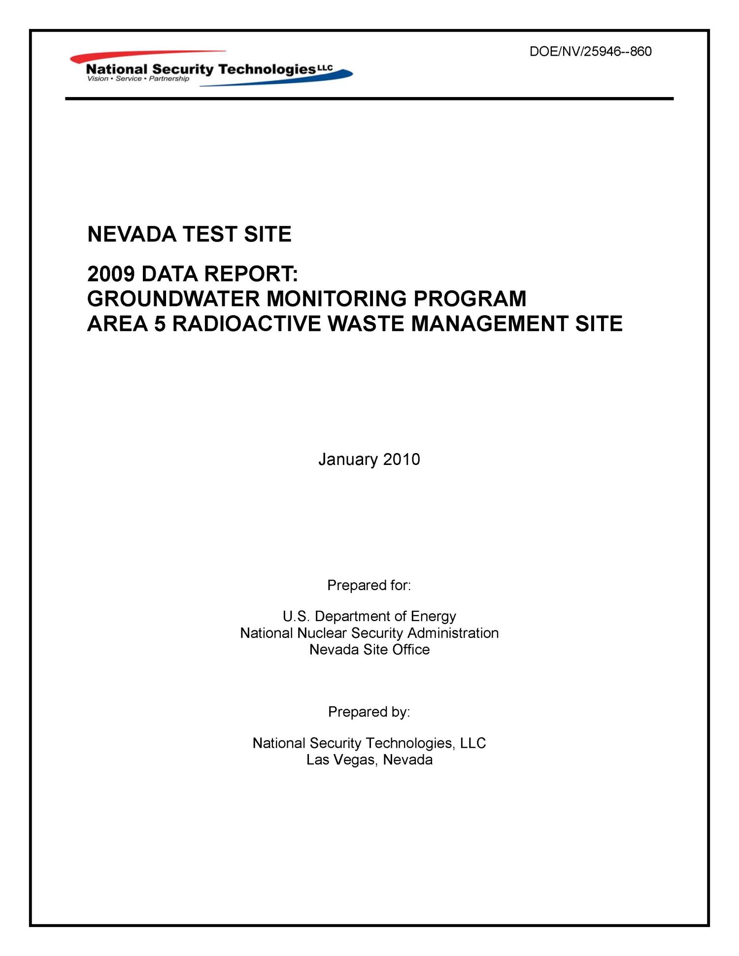 Nevada Test Site 2009 Data Report: Groundwater Monitoring Program, Area 5 Radioactive Waste Management Site
                                                
                                                    [Sequence #]: 1 of 54
                                                