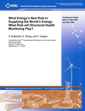 Wind Energy's New Role in Supplying the World's Energy: What Role Will Structural Health Monitoring Play?