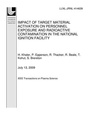 IMPACT OF TARGET MATERIAL ACTIVATION ON PERSONNEL EXPOSURE AND RADIOACTIVE CONTAMINATION IN THE NATIONAL IGNITION FACILITY