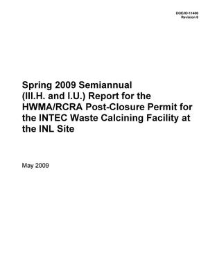 Spring 2009 Semiannual (III.H. and I.U.) Report for the HWMA/RCRA Post-Closure Permit for the INTEC Waste Calcining Facility at the INL Site