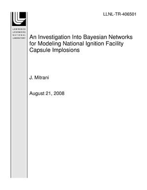 An Investigation Into Bayesian Networks for Modeling National Ignition Facility Capsule Implosions